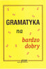 Gramatyka na bardzo dobry