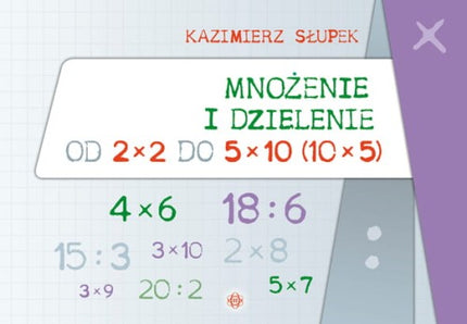 Mnożenie i dzielenie od 2 x 2 do 5 x 10 (10 x 5)