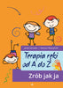 Terapia ręki od A do Z Zrób jak ja
